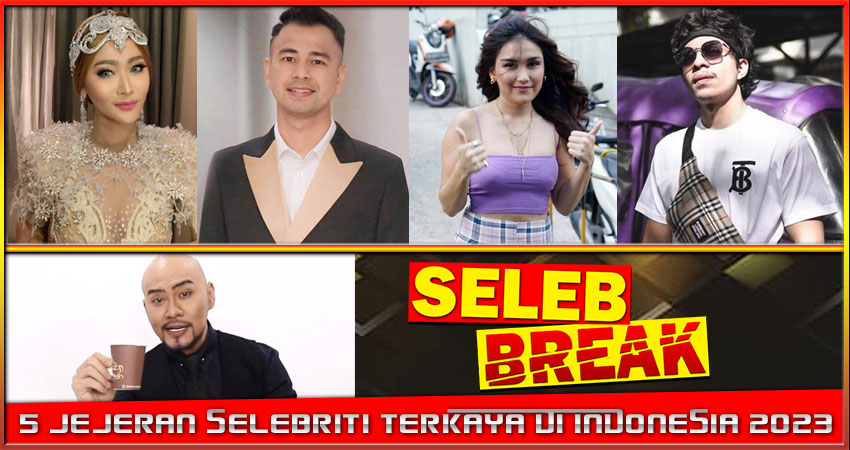 5 Jajaran Selebriti Terkaya Di Indonesia 2023