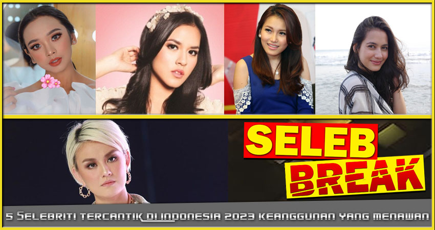 5 Selebriti Tercantik Indonesia 2023: Keanggunan yang Menawan