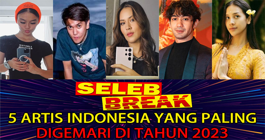 5 Artis Indonesia Yang Paling Digemari Di Tahun 2023