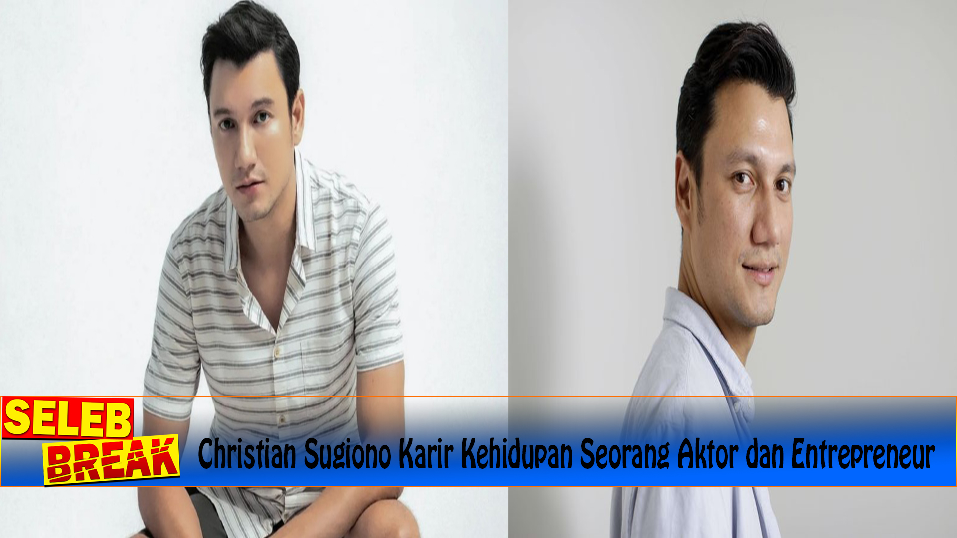 Christian Sugiono Karir Kehidupan Seorang Aktor dan Entrepreneur